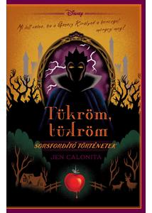 Disney - Sorsfordító történetek - Tükröm, tükröm