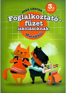 Jobb leszek... - Foglalkoztatófüzet iskolásoknak - Matekból - 3. osztályosoknak                              
