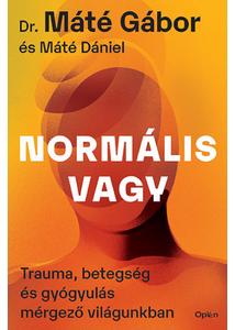 Normális vagy - Trauma, betegség és gyógyulás mérgező világunkban