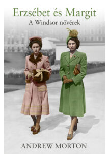 Erzsébet és Margit – A Windsor nővérek intim világa