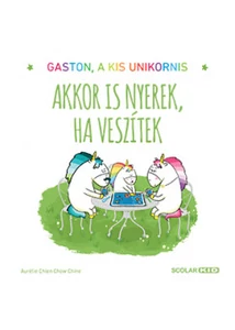 Akkor is nyerek, ha veszítek - Gaston, a kis unikornis