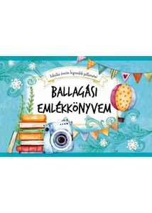Ballagási emlékkönyvem - Iskolás éveim legszebb pillanatai