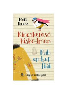 KINCSKERESŐ KISKÖDMÖN - RAB EMBER FIAI