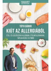 Kiút az allergiából - Étel- és légzőszervi allergiák, ételtoleranciák, táplálkozás, életmód