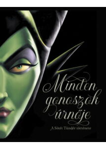 Minden gonoszok úrnője - A Sötét Tündér története - Disney Villains