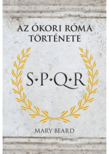 S.P.Q.R. - Az Ókori Róma története