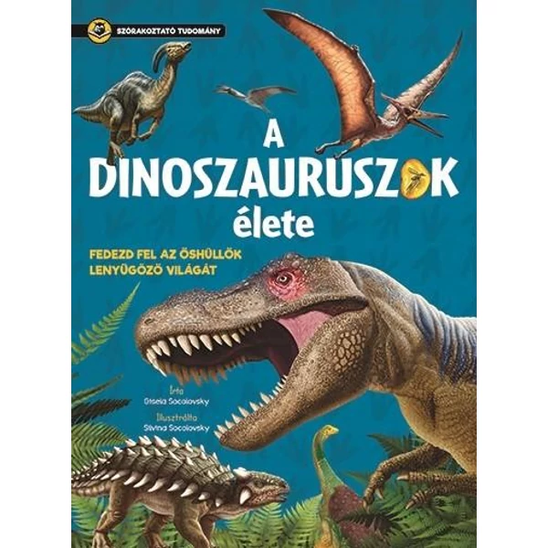 Szórakoztató tudomány - A dinoszauruszok élete