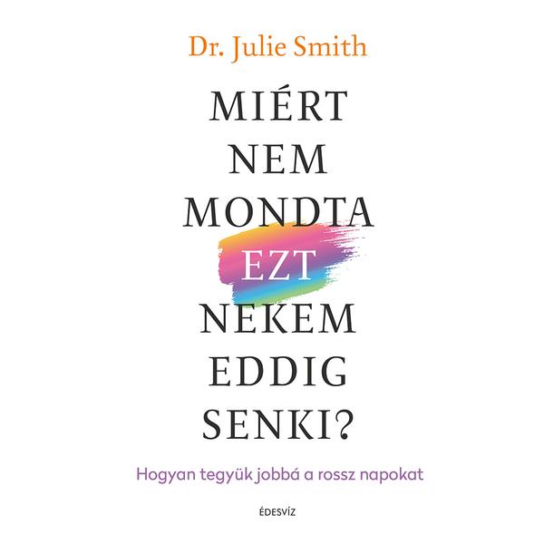 Miért nem mondta EZT nekem eddig senki?