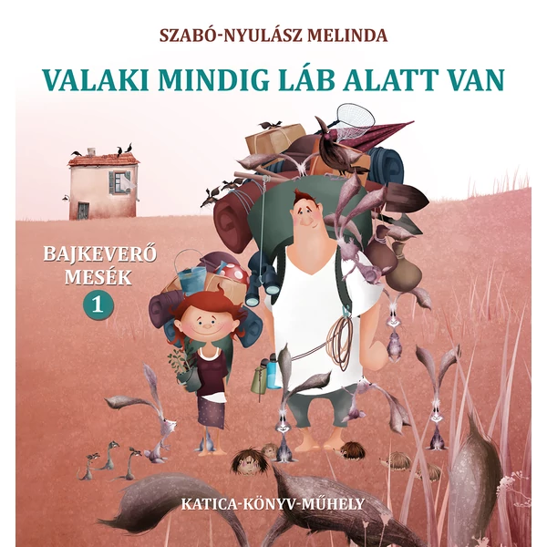 Valaki mindig láb alatt van - Bajkeverő mesék 1.