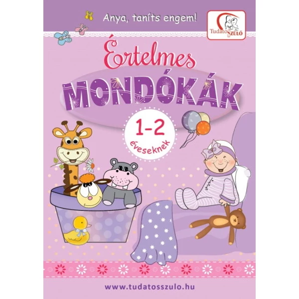 Értelmes mondókák 1-2 éveseknek - Anya, taníts engem!