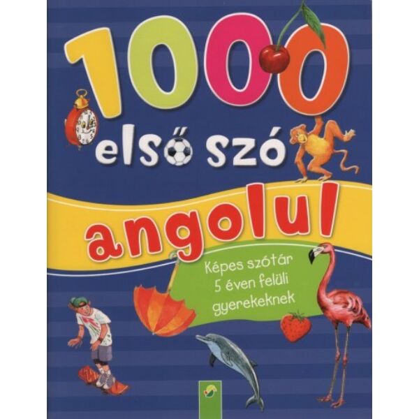 1000 első szó angolul - Képes szótár 5 éven felüli gyerekenek