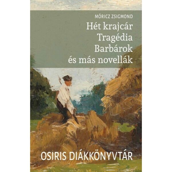 Hét krajcár - Tragédia - Barbárok és más novellák - Osiris Diákkönyvtár