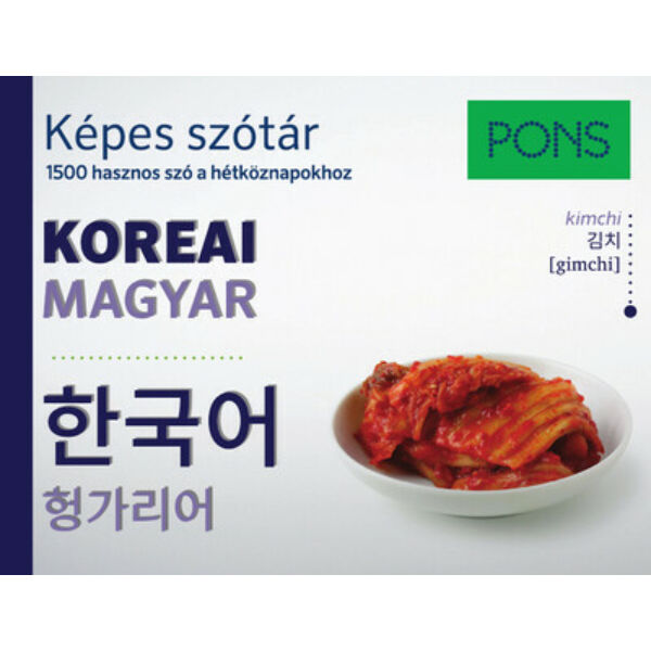 PONS Képes szótár Koreai-Magyar - Koreai képes szótár - 1500 hasznos szó a hétköznapokhoz látványos képekkel és fonetikus átírás