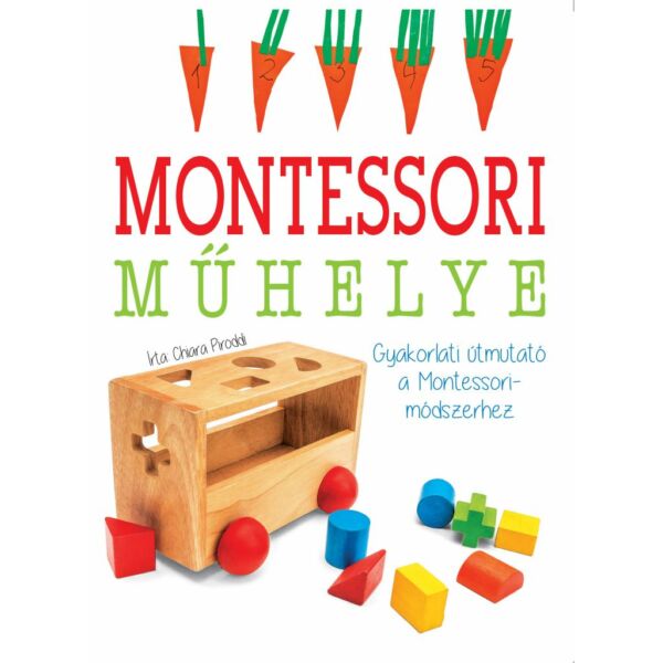 Montessori műhelye - Gyakorlati útmutató a Montessori-módszerhez