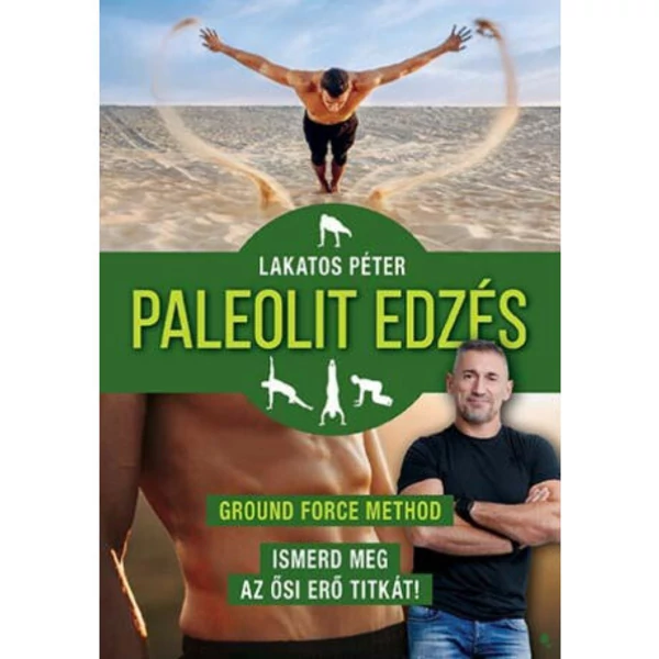 PALEOLIT EDZÉS - ÚJ KIADÁS - GROUND FORCE METHOD - ISMERD MEG AZ ŐSI ERŐ TITKÁT!