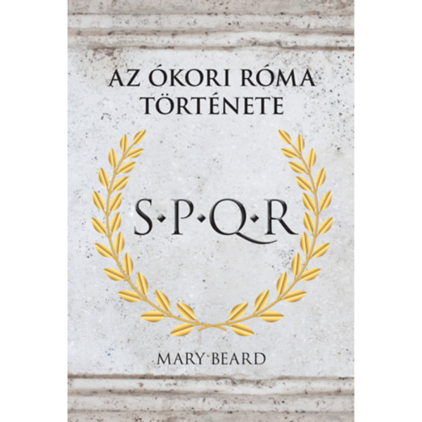 S.P.Q.R. - Az Ókori Róma története