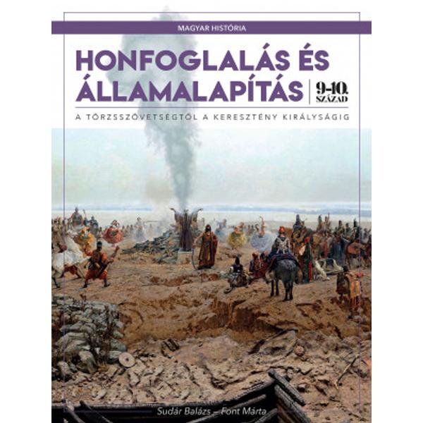 Magyar história sorozat 1. kötet (keménytáblás) - Honfoglalás és államalapítás