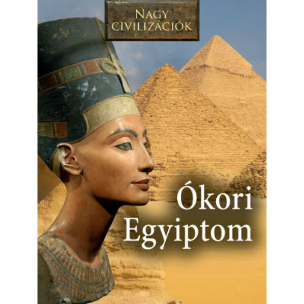 Nagy civilizációk sorozat - 12. Ókori Egyiptom
