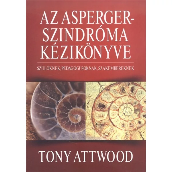 Az Asperger-szindróma kézikönyve /Szülőknek, pedagógusoknak, szakembereknek